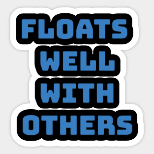 Funny Floats Well With Others Sticker